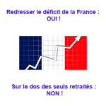 Redresser le déficit de la France : OUI ! <br>Sur le dos des seuls retraités : NON !